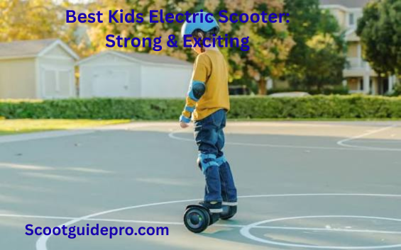 Best Kids Electric Scooter